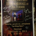 Luisa Marshall as Tina Turner Boca Raton Theatre poster signed by her and her crew. Day 3 of her US Tour January 2013 in Florida.