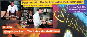 Featured: Passion with Perfection with Chef Siddhartha - A New Style of Indian Cuisine Simply the Best Luisa Marshall TV Show
