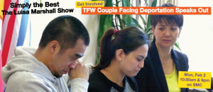 Featured-TFW Couple Facing Deportation Speaks Out Simply the Best TV Show - Luisa Marshall