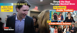 Featured- Justin Trudeau, and a Drake Medox College Surprise - Simply the Best TV Show - Luisa Marshall